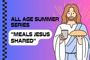 2024-Summer-Series-Meals-Jesus-Shared
